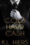 [Cold Hard Cash 01] • Cold Hard Cash · A Dark Mafia Romance